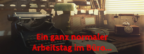 Ein ganz normaler Arbeitstag im Büro…